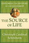 The Source of Life Exploring the Mystery of the Eucharist