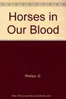 Horses in our blood A history of horses and ponies of the British Isles and their uses