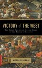 Victory of the West The Great ChristianMuslim Clash at the Battle of Lepanto