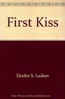 The First Kiss A Teenager's Guide to the Gentle Art of Kissing