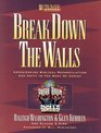 Break Down the Walls Workbook Experiencing Biblical Reconciliation and Unity