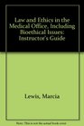 Law and Ethics in the Medical Office Including Bioethical Issues Instructor's Guide