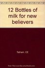 12 Bottles of Milk for New Believers