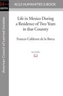 Life in Mexico During a Residence of Two Years in that Country