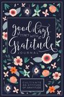 Good Days Start With Gratitude A 52 Week Guide To Cultivate An Attitude Of Gratitude Gratitude Journal