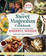 The Sweet Magnolias Cookbook More Than 150 Favorite Southern Recipes