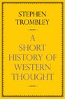 A Very Short History of Western Thought Stephen Trombley