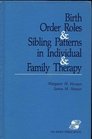 Birth Order Roles and Sibling Patterns in Individual and Family Therapy