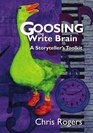 Goosing the Write Brain A Storyteller's Toolkit