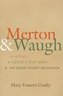 Merton and Waugh A Monk A Crusty Old Man and The Seven Storey Mountain
