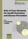 Role of Trace Elements for Health Promotion and Disease Prevention Proceedings of the 1996 Annual Meeting of the European Academy of Nutritional Sciences  of Nutrition/Bibliotheca Nutritio Et Dieta