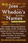 Joss Whedon's Names The Deeper Meanings behind Buffy Angel Firefly Dollhouse Agents of SHIELD Cabin in the Woods The Avengers Doctor Horrible In Your Eyes Comics and More