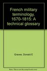 French military terminology 16701815 A technical glossary