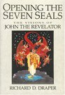 Opening the Seven Seals The Visions of John the Revelator