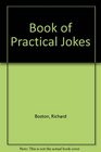 Richard Boston's Book of Practical Jokes