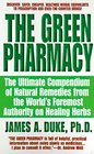 The Green Pharmacy:  The Ultimate Compendium Of Natural Remedies