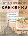 Encyclopedia of Ephemera A Guide to the Fragmentary Documents of Everyday Life for the Collector Curator and Historian