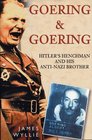 Goering and Goering Hitler's Henchman and His AntiNazi Brother