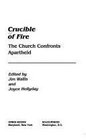 Crucible of Fire The Church Confronts Apartheid