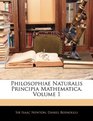 Philosophiae Naturalis Principia Mathematica Volume 1