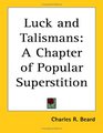 Luck And Talismans A Chapter of Popular Superstition