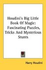 Houdini's Big Little Book Of Magic Fascinating Puzzles Tricks And Mysterious Stunts
