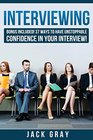 Interviewing BONUS INCLUDED 37 Ways to Have Unstoppable Confidence in Your Interview