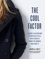 The Cool Factor A Guide to Achieving Effortless Style with Secrets from the Women Who Have It