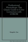 Professional Photoshopr The Classic Guide to Color Correction with CDROM
