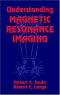 Understanding Magnetic Resonance Imaging