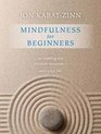 Mindfulness for Beginners Reclaiming the Present Momentand Your Life