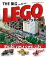 The Big Unofficial Lego Builder's Book Build Your Own City