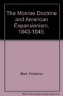 The Monroe Doctrine and American Expansionism 18431849