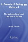 In Search of Pedagogy Volume I The Selected Works of Jerome Bruner 19571978