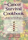 The Cancer Survival Cookbook  200 Quick  Easy Recipes with Helpful Eating Hints