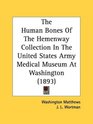 The Human Bones Of The Hemenway Collection In The United States Army Medical Museum At Washington