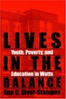 Lives in the Balance Youth Poverty and Education in Watts