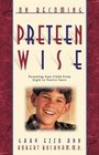 On Becoming Preteen Wise Parenting Your Child from Eight to Twelve Years