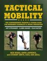 Tactical Mobility The Comprehensive Training  Fitness Guide for Increased Performance  Injury Prevention