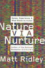 Nature Via Nurture  Genes Experience and What Makes Us Human