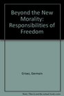 Beyond the New Morality The Responsibilities of Freedom
