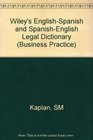 Wiley's EnglishSpanish and SpanishEnglish Legal Dictionary / Diccionario Juridico InglesEspanol y EspanolIngles Wiley