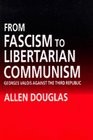 From Fascism to Libertarian Communism Georges Valois Against the Third Republic