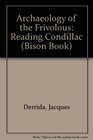 The Archeology of the Frivolous Reading Condillac