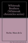Whiteoak Brothers (Whiteoak Chronicles Ser)