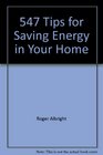 Five Hundred FortySeven Tips for Saving Energy in Your Home