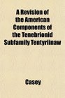 A Revision of the American Components of the Tenebrionid Subfamily Tentyriinaw