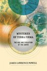Mysteries of Terra Firma The Age and Evolution of the Earth