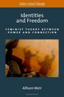 Identities and Freedom Feminist Theory Between Power and Connection