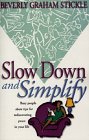 Slow Down and Simplify Easy Steps to Rediscovering Peace in Your Life